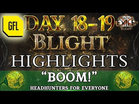 Path of Exile 3.8: BLIGHT DAY # 18 - 19 Highlights "BOOM!", HEADHUNTERS FOR EVERYONE!