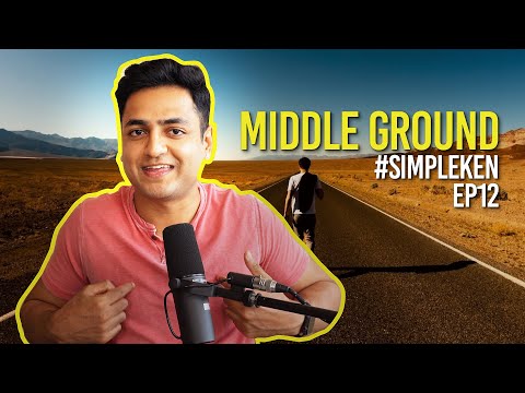 Simple Ken Podcast | EP 12 - Middle Ground