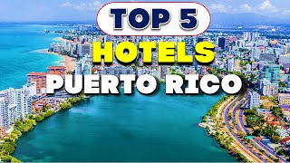 Top 5 Puerto Rico Hotels That Will Make Your Vacation Paradise