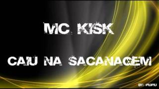CAIU NA SACANAGEM - MC KISK (DJ J.U.C.E Rock)