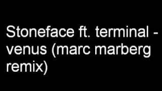 Stoneface & Terminal - Venus (marc marberg) remix