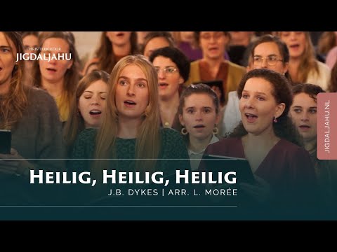 Heilig, Heilig, Heilig | Chr. Koor Jigdaljahu & Samenzang