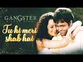 ️Tu Hi Meri Shab Ha Full Song Movie Gangster 2006 🩷