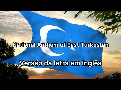 National Anthem of East Turkestan Versão da letra em Inglês