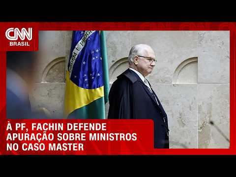 Fachin defende apuração de fatos envolvendo ministros no caso Master | HORA H