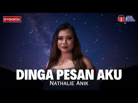 Dinga Pesan aku - Nathalie Anik - Lirik Video