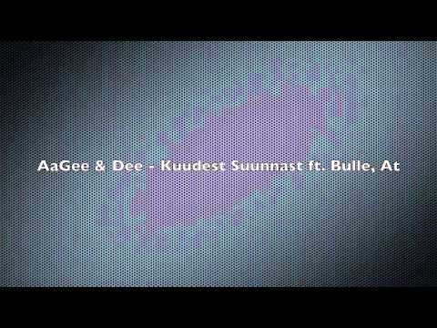 AaGee & Dee - Kuudest Suunnast ft. Bulle, At