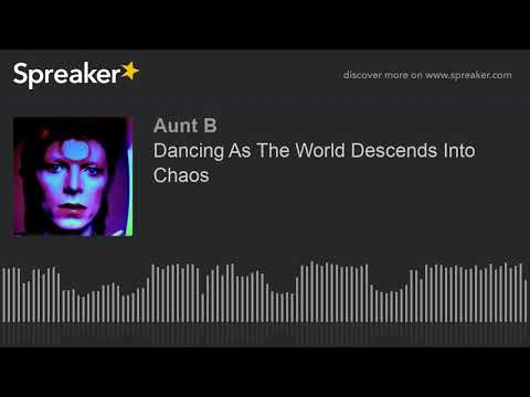 Dancing As The World Descends Into Chaos (part 6 of 6)
