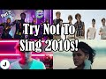 Try Not To Sing Along 2010s Edition 99 99 Fail Part 2