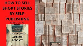 How To Sell Short Stories By Self-Publishing? A How To Make Money With Short Stories Podcast Episode