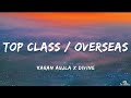 Top Class / Overseas - Divine x Karan Aujla (Lyrics) | Street Dreams (Album)
