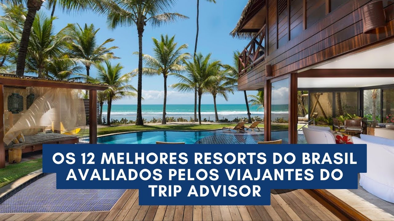 Os 12 melhores resorts do Brasil, segundo viajantes do Trip Advisor!