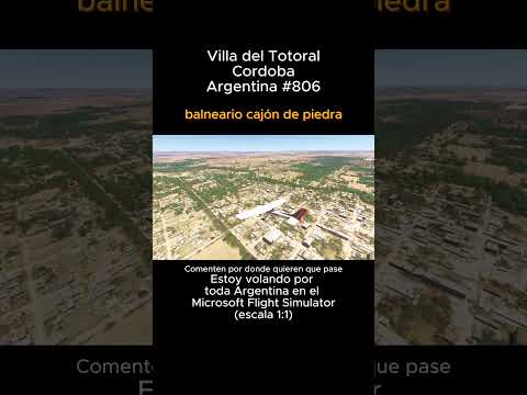 Villa del Totoral, Cordoba desde el Microsoft Flight Simulator #villadeltotoral #cordoba #msfs