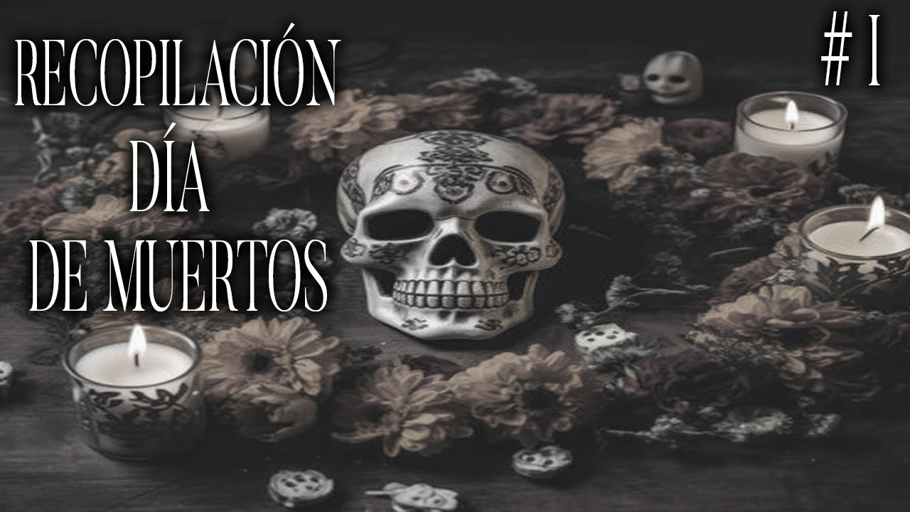 Aprendí De Mala Manera A  Respetar A  Los Muertos  (Recopilación Día De Muertos #1 )