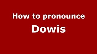 How to pronounce Dowis