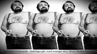 Cornelis Vreeswijk - Somliga går med trasiga skor (Bow Miller Remix)