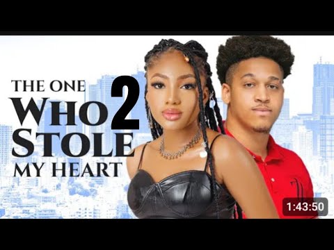 THE ONE WHO STOLE MY HEART PART 2 - NIGERIAN MOVIE 2024 LATEST FULL MOVIE.