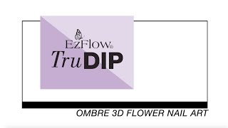 Tutorial: Ombre 3D Flower Nail Art Using TruDIP