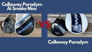 Callaway Paradym Smoke Ai Max Driver vs Paradym driver testing session