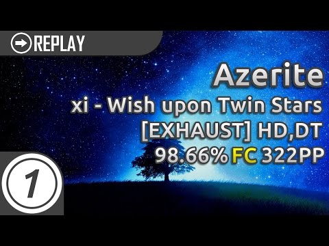 Azerite | xi - Wish upon Twin Stars [EXHAUST] +HD,DT | FC 98.66% 322pp #1
