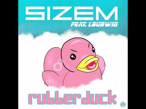 Sizem feat  Loudwig  - RUBBER DUCK