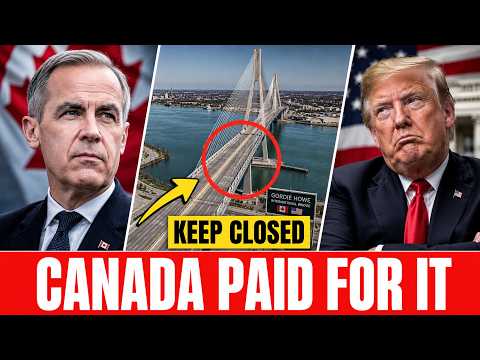 Canada PAID For The Bridge — Now Windsor Tells Trump KEEP IT CLOSED