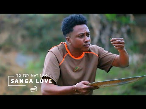 Sanga’ Love - TÔ TSY MATINAO  ( Officiel Video )