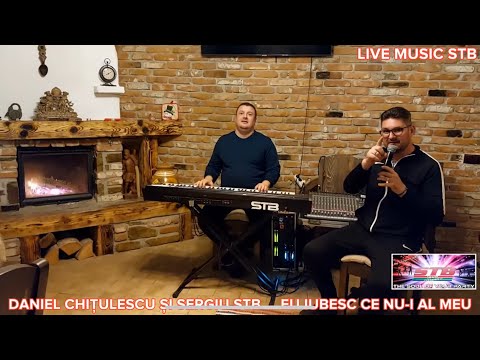 DANIEL CHITULESCU SI SERGIU STB - IUBESC CE NU E AL MEU