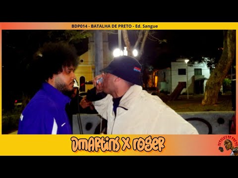 DMARTINS x ROGER (Semifinal) - BATALHA DE PRETO 🔥 SANGUE