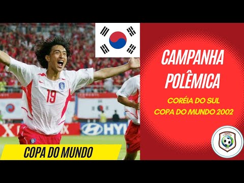 CORÉIA DO SUL NA COPA DO MUNDO 2002: Uma Campanha Histórica, e cheia de Polêmicas com a Arbitragem
