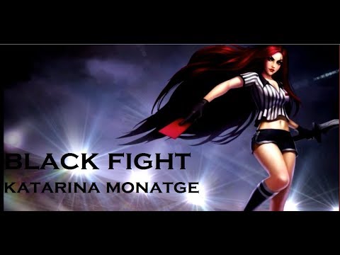 katarina montage/ "FIGHT BLACK"