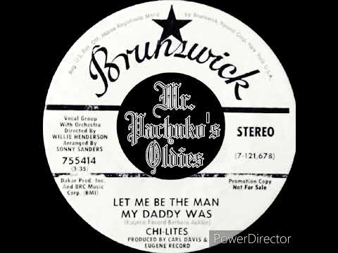 Let Me Be The Man My Daddy Was ~ The Chi-Lites