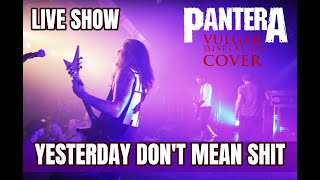 PANTERA YESTERDAY DON&#39;T MEAN SHIT live by Vulgar Display Of Cover PanterA tribute