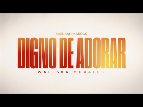 DIGNO DE ADORAR – MIEL SAN MARCOS x WALESKA MORALES
