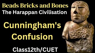 bricks beads and bones class 12 | Cunningham Confusion Class 12 | class 12 history chapter 1
