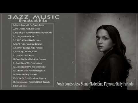 Jazz Music Greatest Hits : Norah Jones-Joss Stone-Madeleine Peyroux-Nelly Furtado 2022