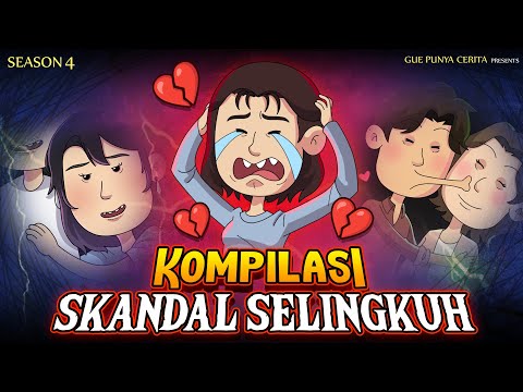 KOMPILASI SKANDAL SELINGKUH Gue Punya Cerita | Kisah Nyata |  SEASON 4