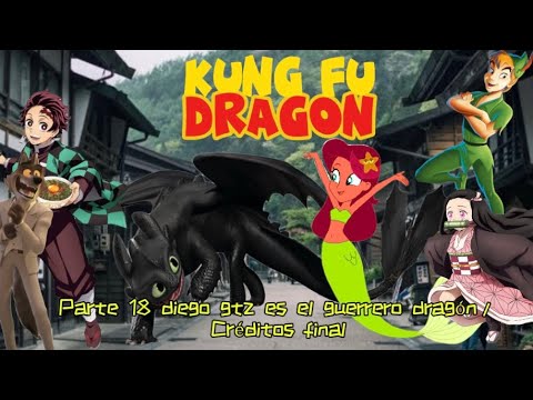 Kung fu dragon parte 18 Diego es el Guerrero dragon/ créditos final