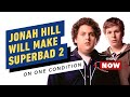 Jonah Hill Has a Very Specific Condition For Making Superbad 2 - IGN Now