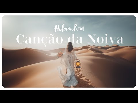 Canção Da Noiva - Heloisa Rosa