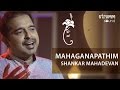 Mahaganapathim I Shankar Mahadevan I This Is Carnatic Fusion