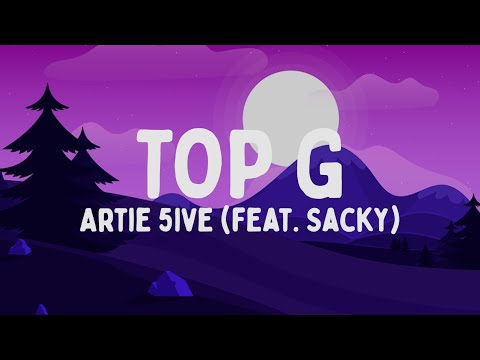 Artie 5ive - TOP G feat. Sacky (Testo/Lyrics)