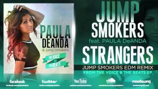 Jump Smokers feat. Paula Deanda &quot;Strangers&quot; [Jump Smokers EDM Remix]