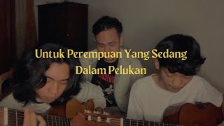 Untuk Perempuan Yang Sedang Dalam Pelukan - Payung Teduh (cover) by Albayments &amp; Aku Jeje