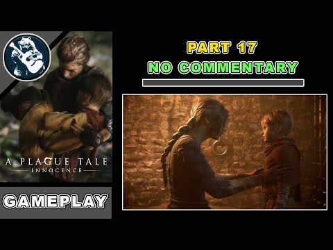 Walkthrough A Plague Tale Innocence Gameplay Part 17 No Commentary | PC Ultra