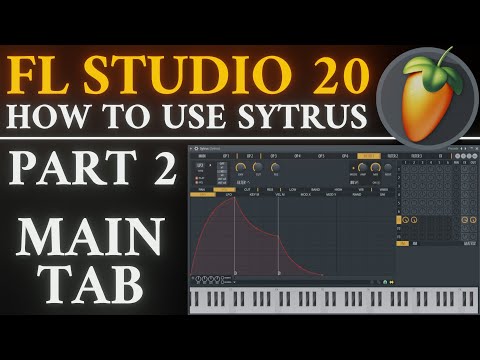 Sytrus Main Tab | Part 2 | FL Studio 20 Tutorial
