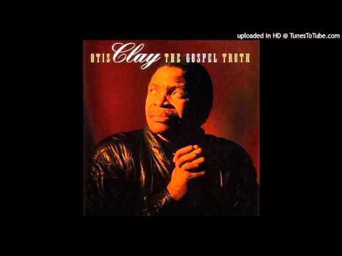 When The Gates Swing Open Otis Clay The Gospel Truth