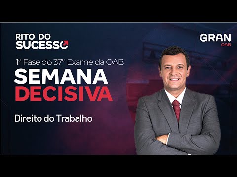 1ª Fase do 37º Exame da OAB: Semana decisiva - Direito do Trabalho com Rafael Tonassi