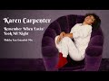 Karen Carpenter "Remember When Lovin' Took All Night" Extended Mix. Outro is a tribute to Karen!