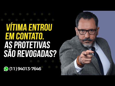 Vítima ENTROU EM CONTATO. As MEDIDAS PROTETIVAS são revogadas?